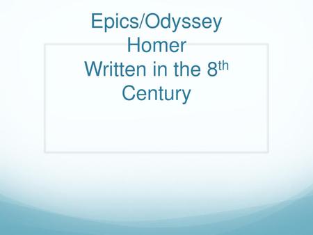 Epics/Odyssey Homer Written in the 8th Century