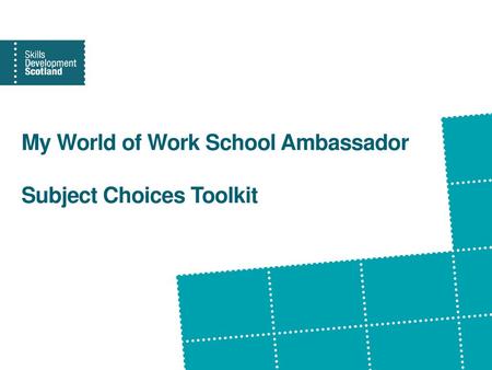 My World of Work School Ambassador Subject Choices Toolkit
