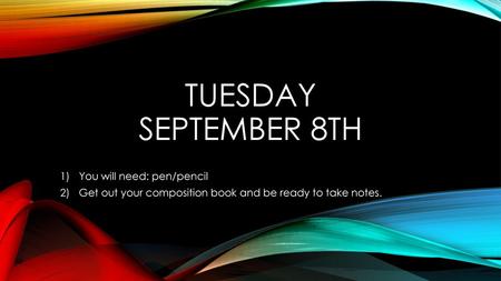 tuesday September 8th You will need: pen/pencil