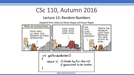 CSc 110, Autumn 2016 Lecture 13: Random Numbers