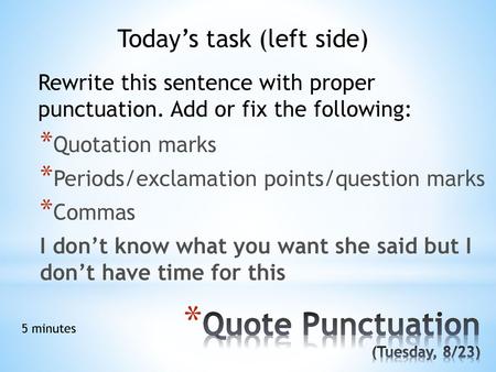 Quote Punctuation (Tuesday, 8/23)