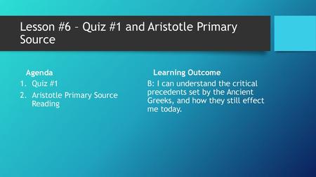 Lesson #6 – Quiz #1 and Aristotle Primary Source