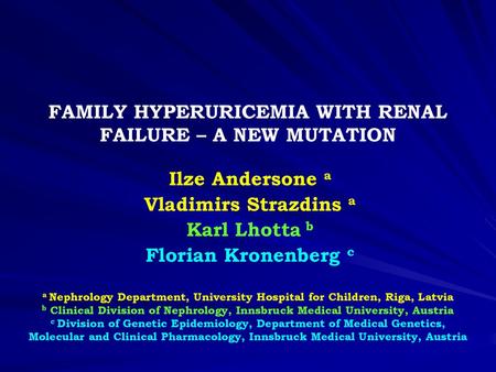 FAMILY HYPERURICEMIA WITH RENAL FAILURE – A NEW MUTATION