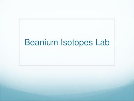 Beanium Isotopes Lab.