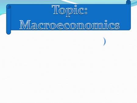 Topic: Macroeconomics