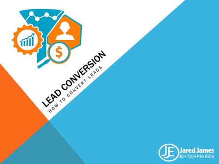 LEAD CONVERSION HOW TO CONVERT LEADS.