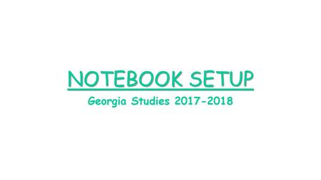 NOTEBOOK SETUP Georgia Studies 2017-2018.