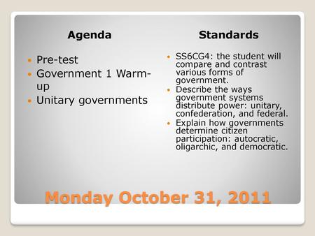 Monday October 31, 2011 Agenda Standards Pre-test