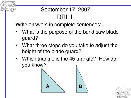 DRILL September 17, 2007 Write answers in complete sentences: