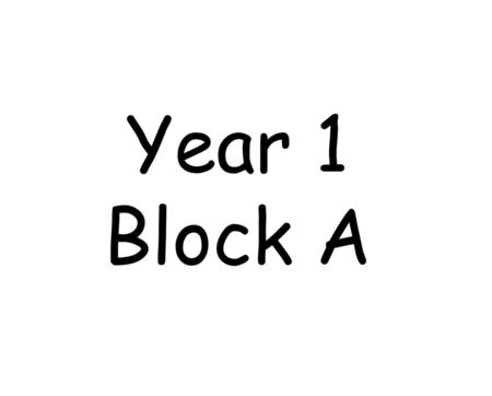 Year 1 Block A.