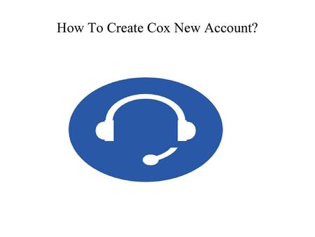 How To Create Cox New Account?