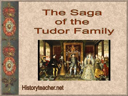 The Saga of the Tudor Family Historyteacher.net.