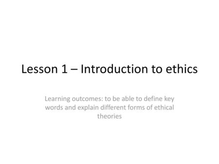 Lesson 1 – Introduction to ethics