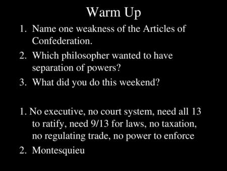 Warm Up Name one weakness of the Articles of Confederation.