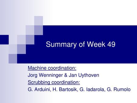 Summary of Week 49 Machine coordination: Jorg Wenninger & Jan Uythoven