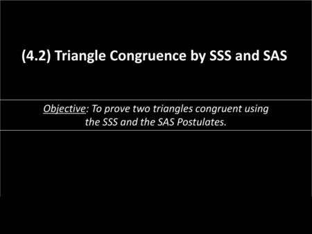 (4.2) Triangle Congruence by SSS and SAS