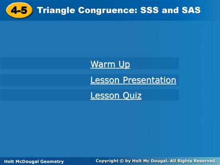 4-5 Triangle Congruence: SSS and SAS Warm Up Lesson Presentation