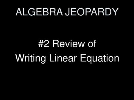 #2 Review of Writing Linear Equation