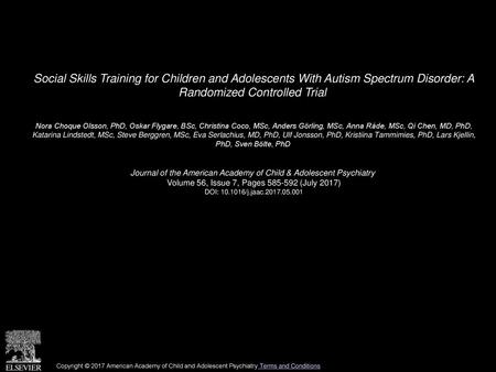 Social Skills Training for Children and Adolescents With Autism Spectrum Disorder: A Randomized Controlled Trial  Nora Choque Olsson, PhD, Oskar Flygare,