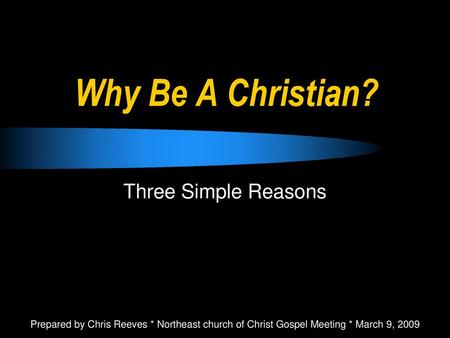 Why Be A Christian? Three Simple Reasons
