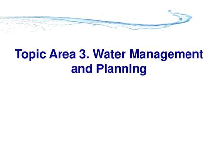 Topic Area 3. Water Management and Planning