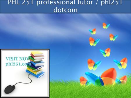 PHL 251 professional tutor / phl251 dotcom