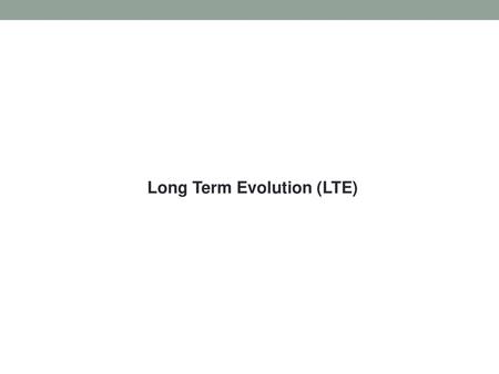Long Term Evolution (LTE)