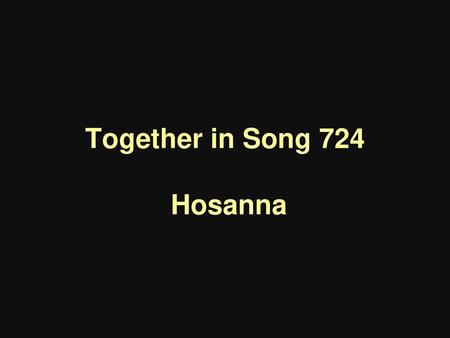 Together in Song 724 Hosanna