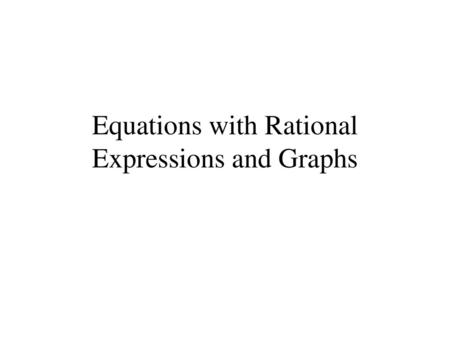 Equations with Rational Expressions and Graphs