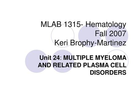 MLAB Hematology Fall 2007 Keri Brophy-Martinez