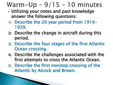Warm-Up – 9/15 – 10 minutes Utilizing your notes and past knowledge answer the following questions: Describe the 20 year period from 1919- 1939. Describe.