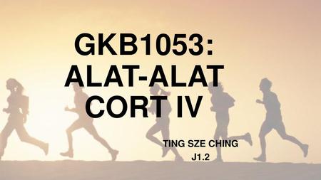 GKB1053: ALAT-ALAT CORT IV TING SZE CHING J1.2.