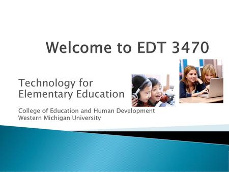 Welcome to EDT 3470 Technology for Elementary Education