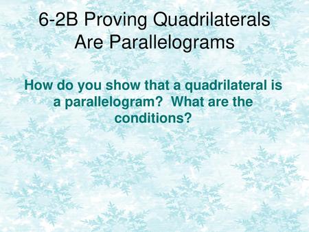 6-2B Proving Quadrilaterals Are Parallelograms