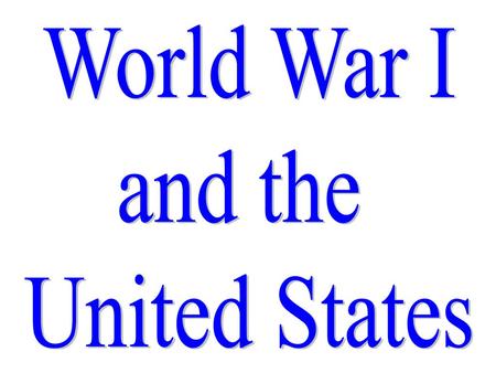 World War I and the United States.