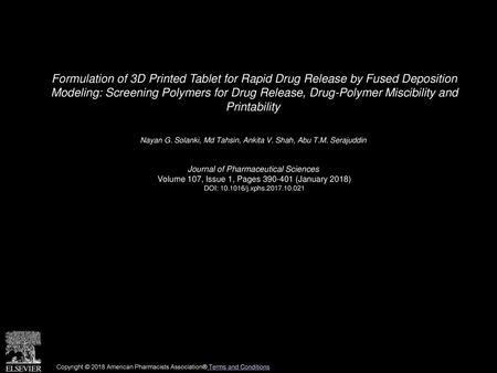 Formulation of 3D Printed Tablet for Rapid Drug Release by Fused Deposition Modeling: Screening Polymers for Drug Release, Drug-Polymer Miscibility and.