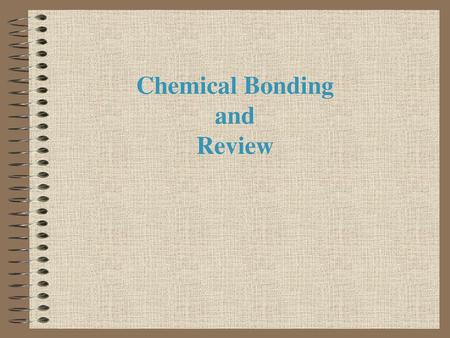 Chemical Bonding and Review