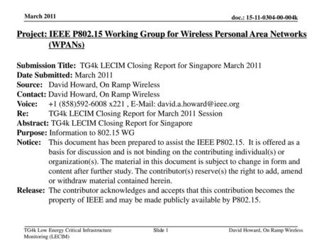 September 18 March 2011 Project: IEEE P802.15 Working Group for Wireless Personal Area Networks (WPANs) Submission Title: TG4k LECIM Closing Report for.