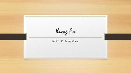 Kung Fu By 501-35 Sherry Zheng.