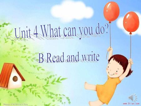 Unit 4 What can you do? B Read and write.