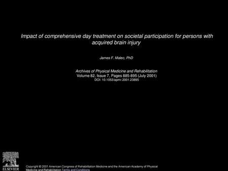 Impact of comprehensive day treatment on societal participation for persons with acquired brain injury  James F. Malec, PhD  Archives of Physical Medicine.