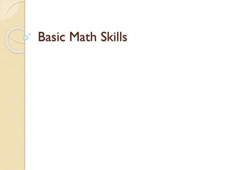 Basic Math Skills.