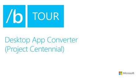 Desktop App Converter (Project Centennial)