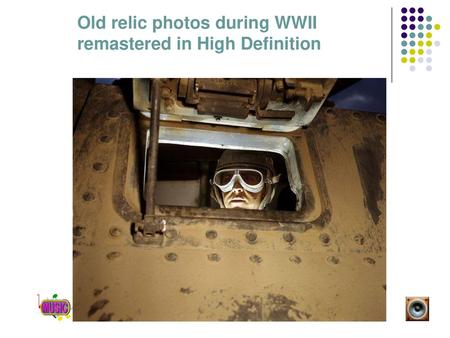Old relic photos during WWII remastered in High Definition