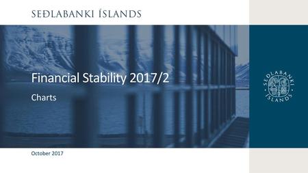 Financial Stability 2017/2 Charts October 2017.