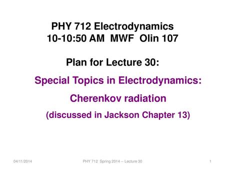 Special Topics in Electrodynamics: (discussed in Jackson Chapter 13)