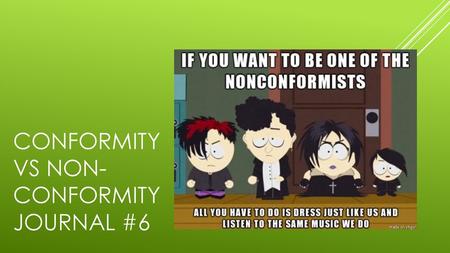 Conformity vs non-conformity Journal #6