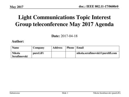 May 2015 doc.: IEEE 802.11-15/0496r1 May 2017 Light Communications Topic Interest Group teleconference May 2017 Agenda Date: 2017-04-18 Author: Nikola.