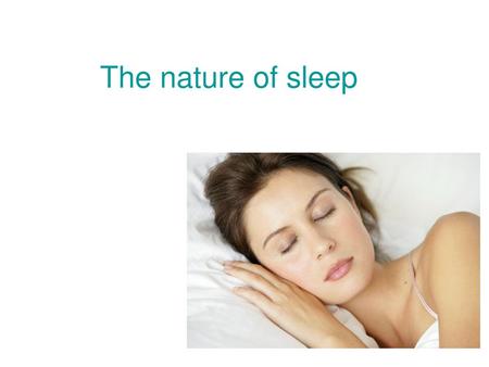 The nature of sleep.