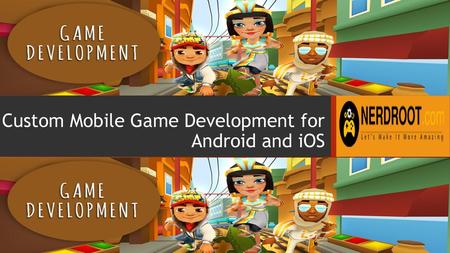 Custom Mobile Game Development for Android and iOS
